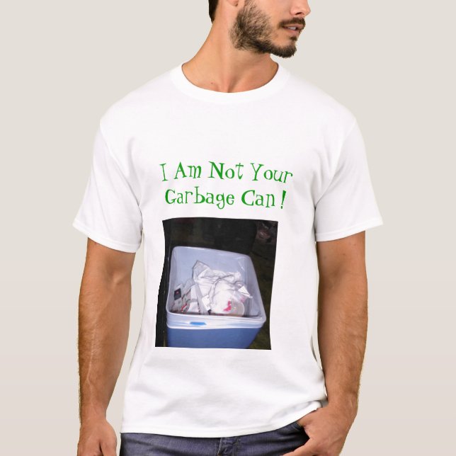 Nicht Ihr Mülleimer! T-Shirt (Vorderseite)