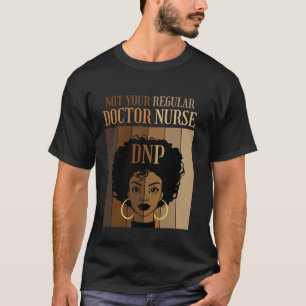 Nicht Ihr Regelmäßiger Arzt Krankenschwester DNP K T-Shirt