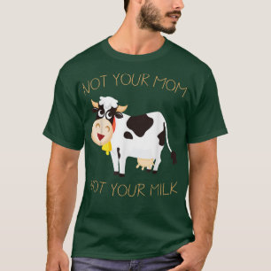 Nicht Ihre Mama Nicht Ihre Milch stolz Vegane Milc T-Shirt
