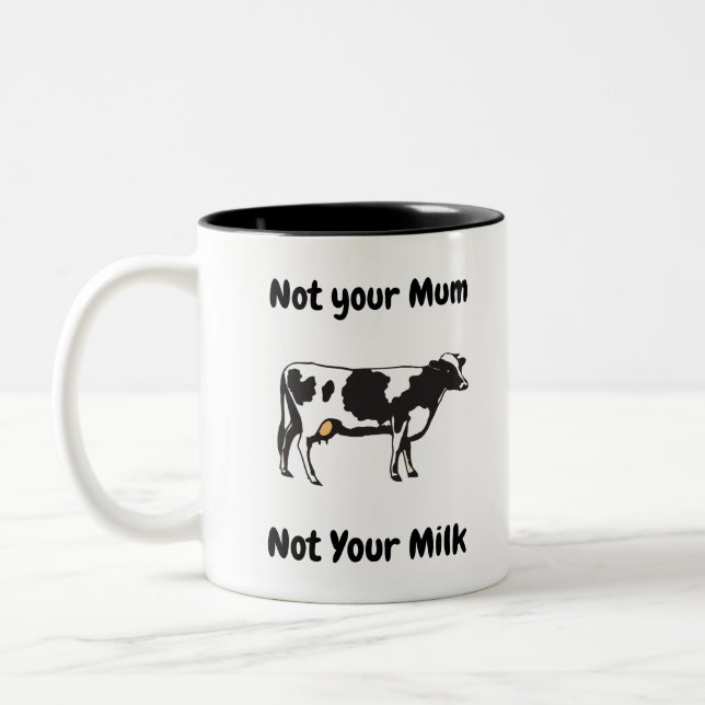 Nicht Ihre Mama, nicht Ihre Milch Zweifarbige Tasse (Links)