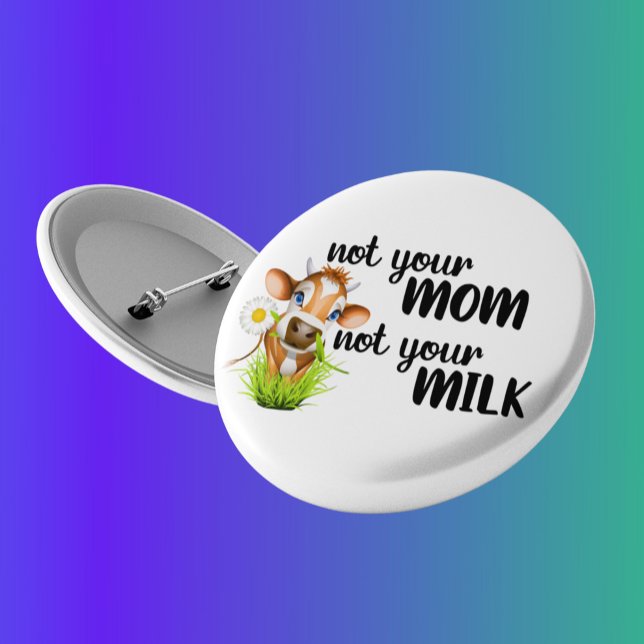 Nicht Ihre Mama Nicht Ihre Milchkühe Vegan Button (Von Creator hochgeladen)