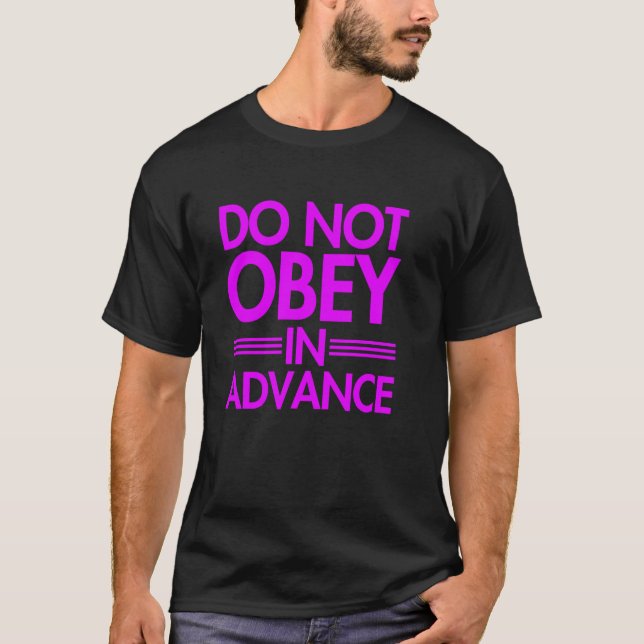 Nicht im Voraus gehorchen T-Shirt (Vorderseite)