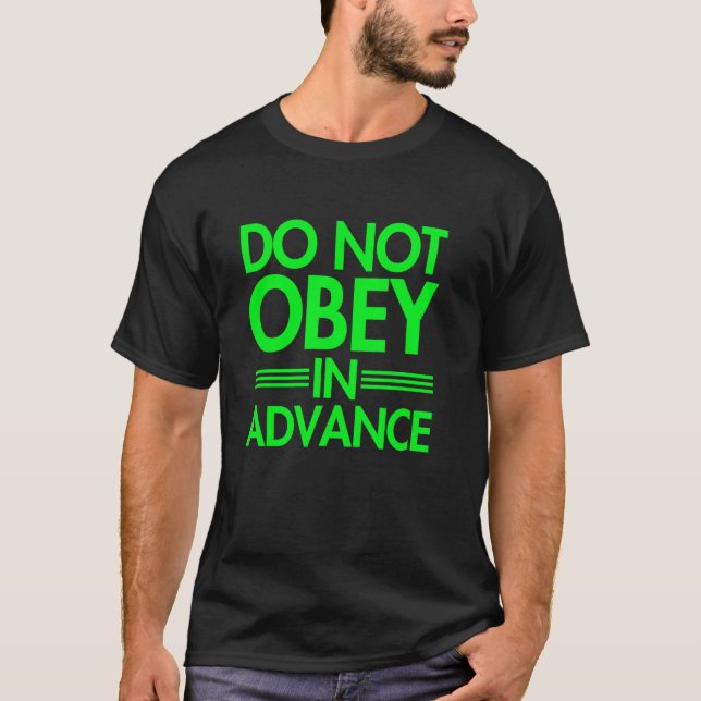 Nicht im Voraus gehorchen T-Shirt (Vorderseite)