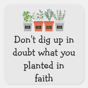 Nicht im Zweifel ausgraben, was du im Glauben gepf Quadratischer Aufkleber