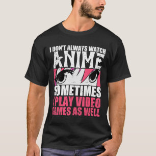Nicht immer Anime ansehen, manchmal Videospiele ab T-Shirt
