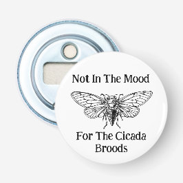 Nicht in der Stimmung für die Cicada Broods Flaschenöffner