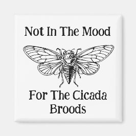Nicht in der Stimmung für die Cicada Broods Magnet