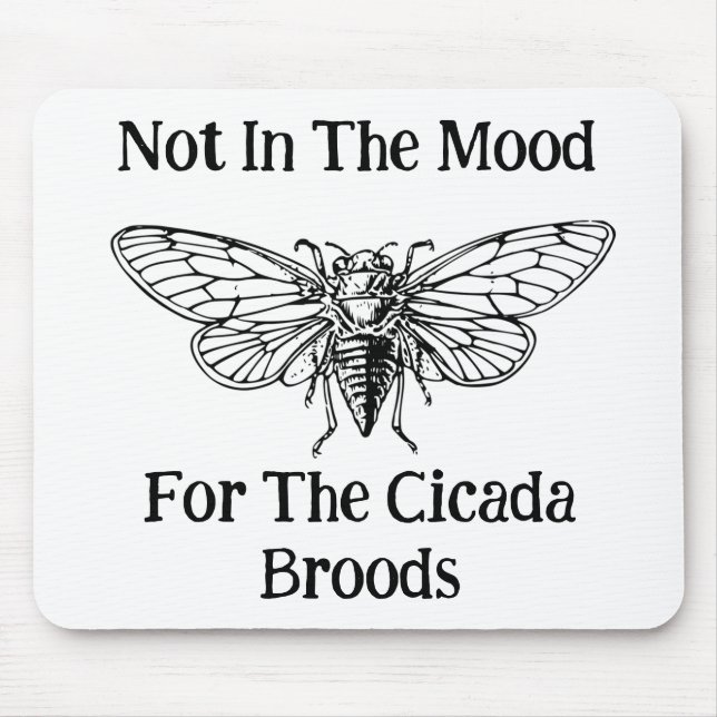Nicht in der Stimmung für die Cicada Broods Mousepad (Vorne)