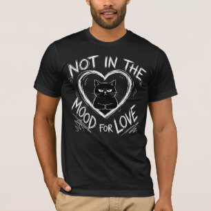 Nicht in der Stimmung für Liebe Grumpy Cat Sarkast T-Shirt