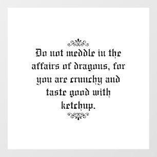 Nicht in die Angelegenheiten der Drachen zitieren Fensteraufkleber