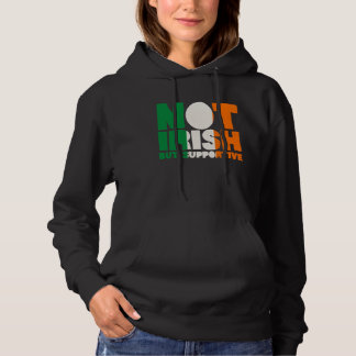 Nicht irisch, aber unterstütze irische Flagge St. Hoodie