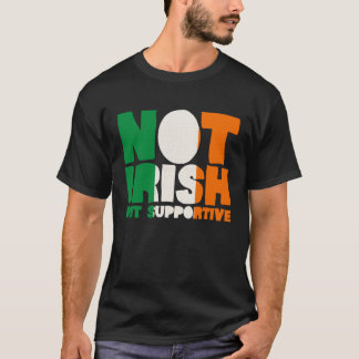 Nicht irisch, aber unterstütze irische Flagge St. T-Shirt