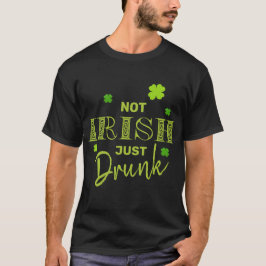 Nicht irisch nur Betrunkener Funny St Patrick's Da T-Shirt