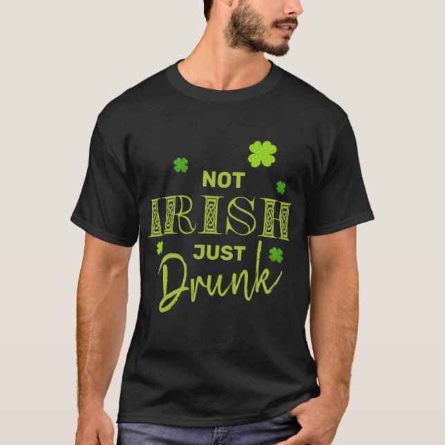 Nicht irisch nur Betrunkener Funny St Patrick's Da T-Shirt (Vorderseite)