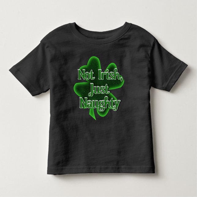 Nicht irisch, nur ein schmutziger St. Patrick's Da Kleinkind T-shirt (Vorderseite)