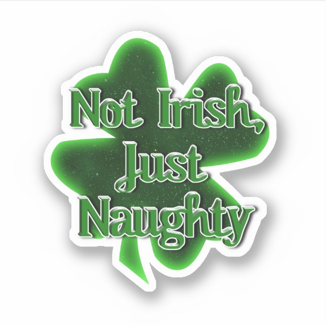Nicht irisch, nur unartig St. Patrick's Day Aufkleber (Vorderseite)