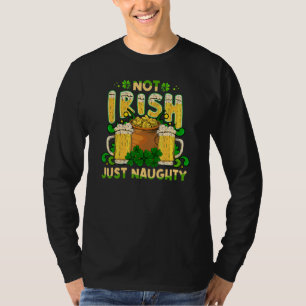Nicht Irisch Nur Unartig St Patricks Day Lustig T-Shirt
