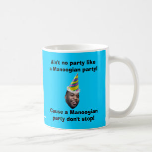 Nicht ist kein Party wie ein Manoogian Party! Tasse