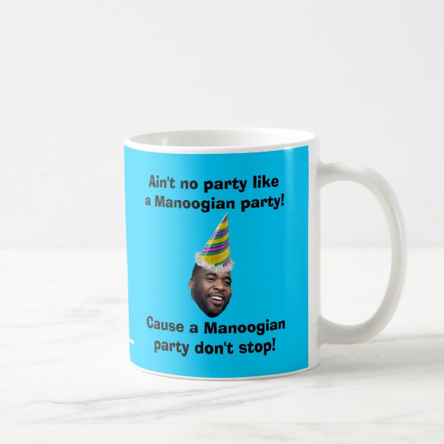 Nicht ist kein Party wie ein Manoogian Party! Tasse (Rechts)