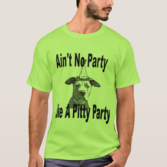 Nicht ist kein Party wie ein Pitty Party T-Shirt (Vorderseite)