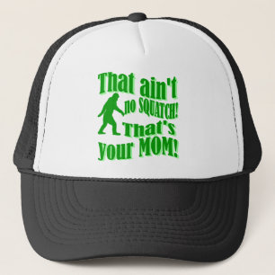 nicht ist kein squatch, das ist Ihre Mamma! Truckerkappe