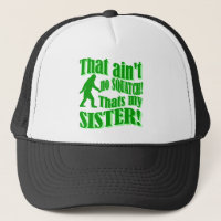 Nicht ist kein squatch, das meine Schwester ist