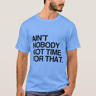 NICHT IST NIEMAND GOT ZEIT FÜR DAS T-Shirt