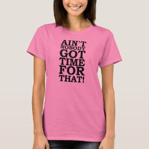 NICHT IST NIEMAND GOT ZEIT FÜR DIESES - SÜSSE T-Shirt