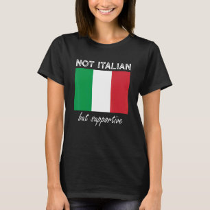Nicht italienisch, sondern unterstützend 10 T-Shirt