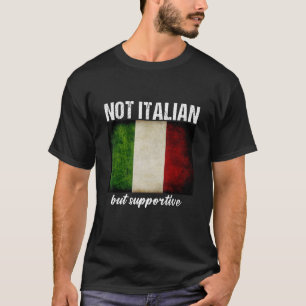Nicht italienisch, sondern unterstützend 10 T-Shirt