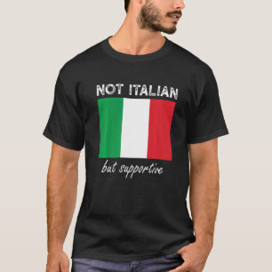 Nicht italienisch, sondern unterstützend 1 T-Shirt