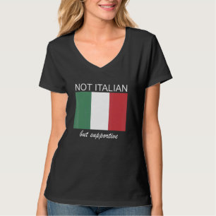 Nicht italienisch, sondern unterstützend T-Shirt