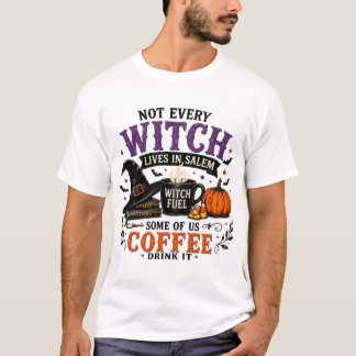 Nicht jede Hexe lebt in Salem Witch Fuel T-Shirt