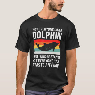 Nicht jeder mag Delphin und ich verstehe Delphi T-Shirt