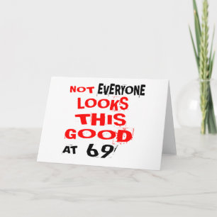 Nicht jeder sieht so gut aus beim 69 Geburtstag De Karte