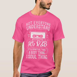 Nicht jeder versteht den 90er-Rb-Musikübergang T-Shirt