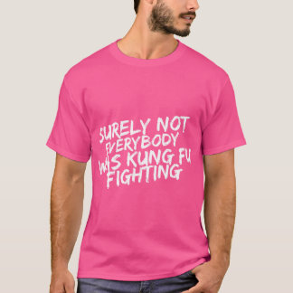 Nicht jeder war Kung Fu kämpfen Shirt Funny Gesche