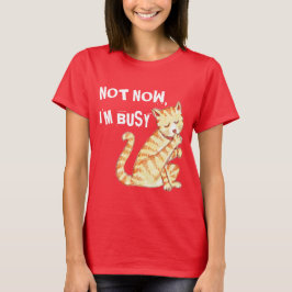 "Nicht jetzt bin ich beschäftigtes" lustiges T-Shirt