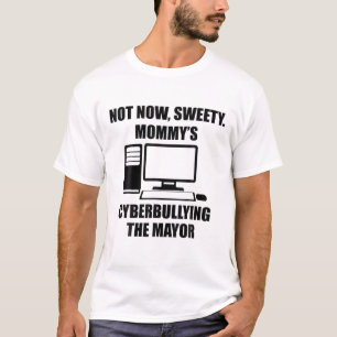 Nicht jetzt, dass Sweety Mommy Cybermobbing der Bü T-Shirt