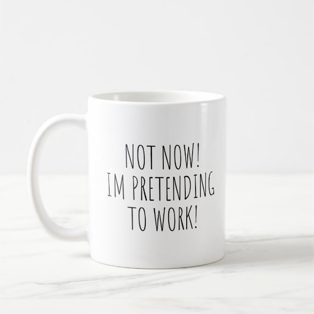 Nicht jetzt gebe ich vor, funny Mug zu arbeiten Kaffeetasse (Links)