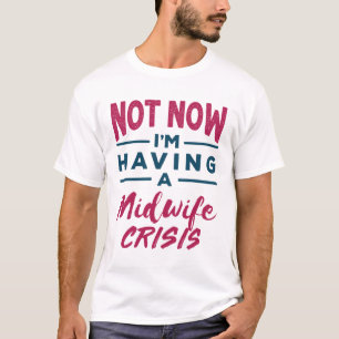Nicht jetzt habe ich eine Midfrau Krise Funny Midv T-Shirt