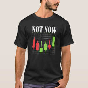 Nicht jetzt Trading Stock Market Forex Crypto Prem T-Shirt