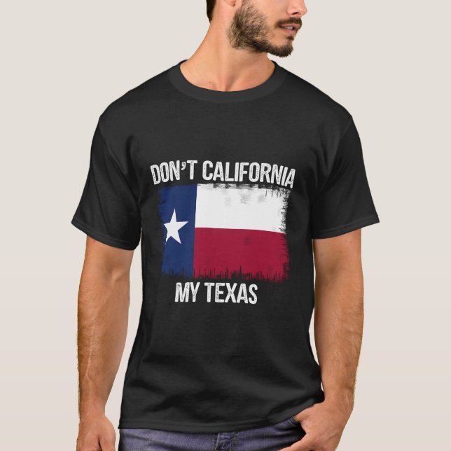 Nicht Kalifornien mein Texas-Shirt Texasflagge Ret T-Shirt (Vorderseite)