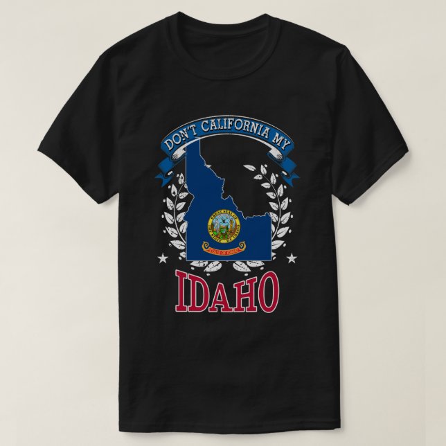 Nicht Kalifornien MY Idaho T-Shirt (Design vorne)