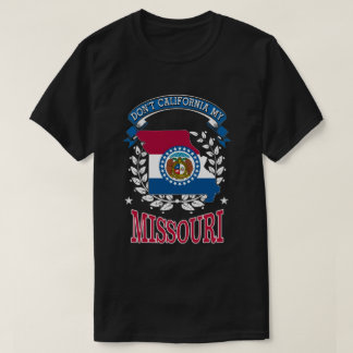 Nicht Kalifornien MY Missouri T-Shirt