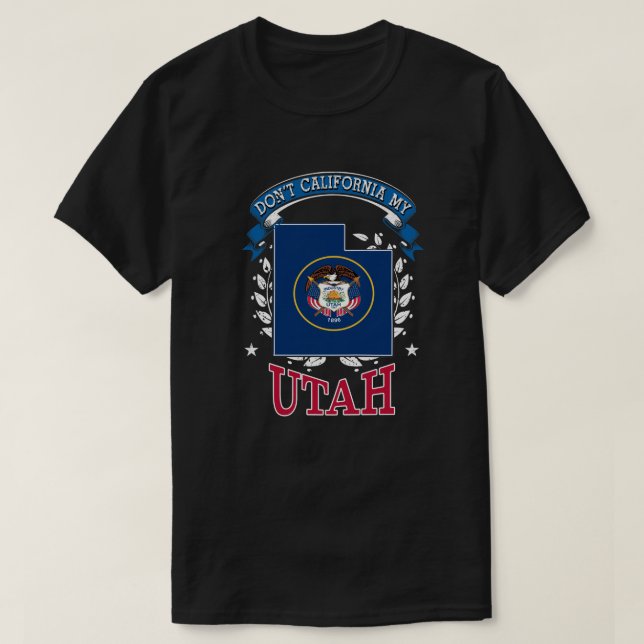 Nicht Kalifornien MY Utah T-Shirt (Design vorne)