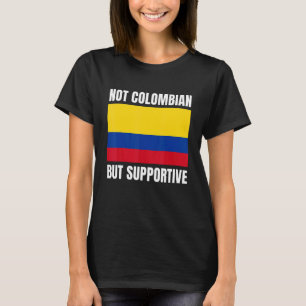 Nicht kolumbianische, aber unterstützende kolumbia T-Shirt
