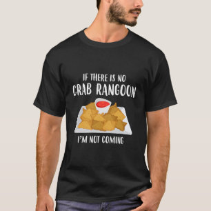 Nicht kommt chinesischer Lover Crab Rangoon T-Shirt
