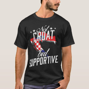 Nicht Kroat, sondern unterstützend Touristen Croat T-Shirt