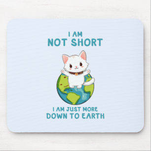 Nicht Kurz, nur auf die Erde - Cat Spaß Mousepad